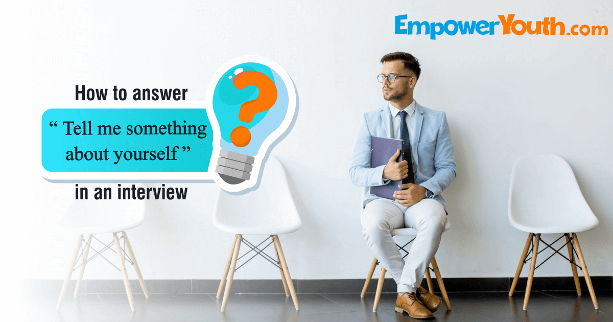 How to answer “Tell me something about yourself?” in an interview