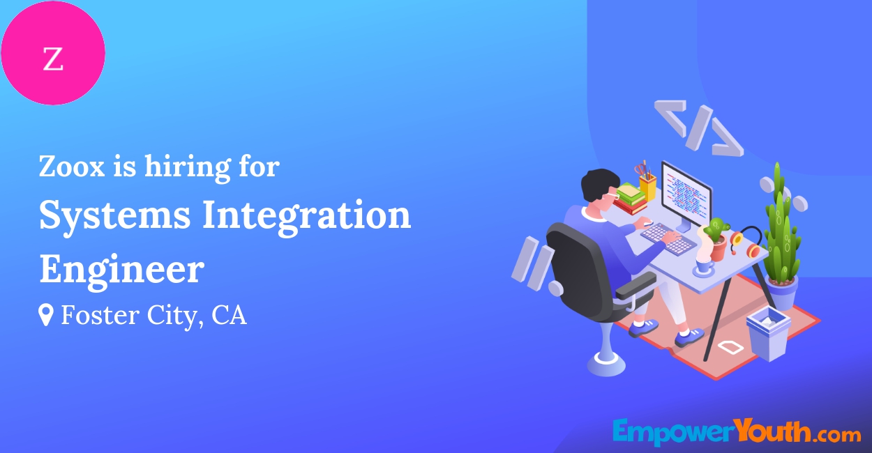 Zoox is hiring for Systems Integration Engineer | Empower Youth